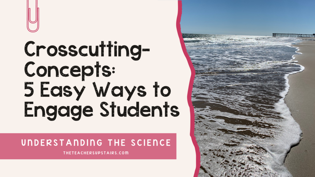 Crosscutting-Concepts: 5 Easy Ways To Engage Students - The Teachers ...